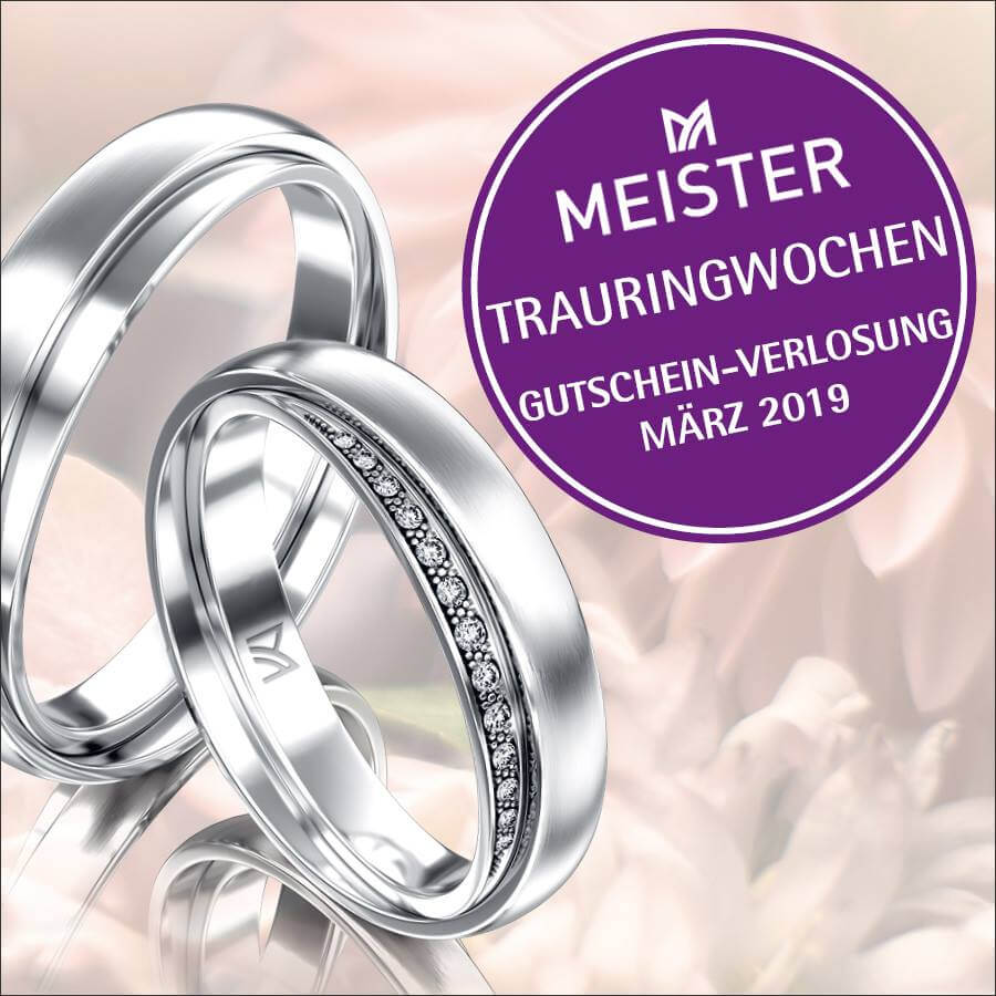 MEISTER Trauringwochen 7 Trauringwochen im März 2019
